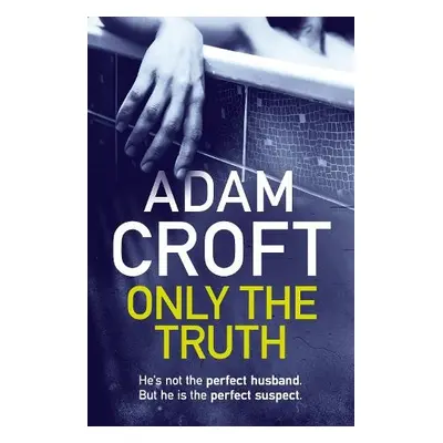 Only The Truth - Croft, Adam