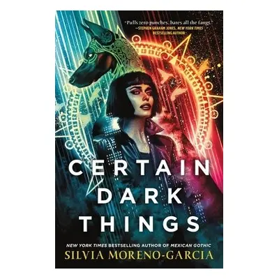 Certain Dark Things - Moreno-Garcia, Silvia