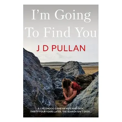 I'm Going to Find You - Pullan, J D