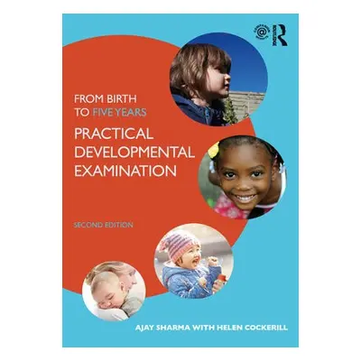 From Birth to Five Years - Sharma, Ajay (Southwark Primary Care Trust, UK) a Cockerill, Helen (G