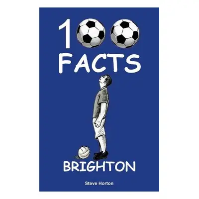 Brighton - 100 Facts - Horton, Steve