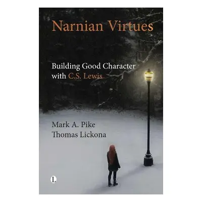 Narnian Virtues - Pike, Mark A. a Lickona, Thomas