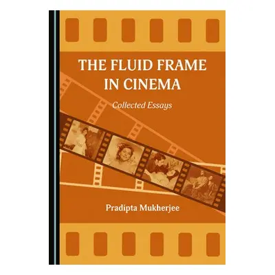 Fluid Frame in Cinema - Mukherjee, Pradipta