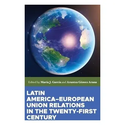 Latin America–European Union Relations in the Twenty-First Century