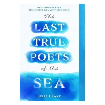 The Last True Poets of the Sea - Drake, Julia