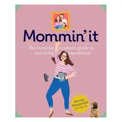 Mummin' It - Shearsmith, Harriet a Limited, Toby a Roo