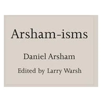 Arsham-isms - Arsham, Daniel