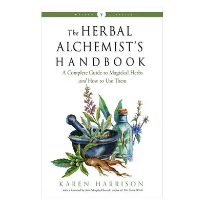 Herbal Alchemist's Handbook - Harrison, Karen (Karen Harrison)