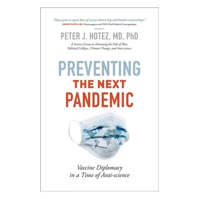 Preventing the Next Pandemic - Hotez, Peter J. (Dean for the National School of Tropical Medicin