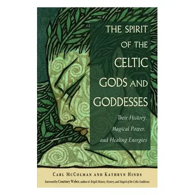 Spirit of the Celtic Gods and Goddesses - McColman, Carl (Carl McColman) a Hinds, Kathryn (Kathr