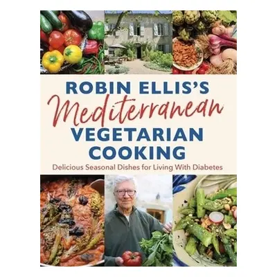 Robin Ellis's Mediterranean Vegetarian Cooking - Ellis, Robin