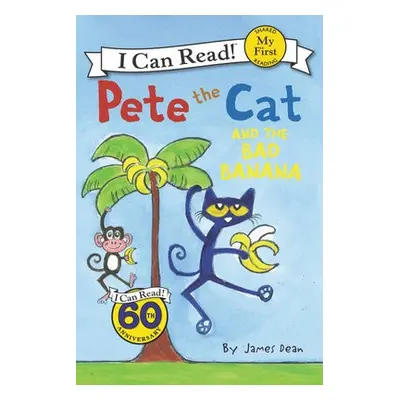 Pete the Cat and the Bad Banana - Dean, James a Dean, Kimberly