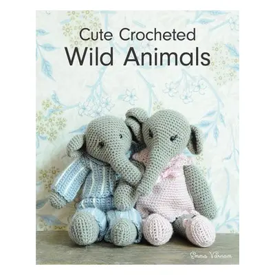 Cute Crocheted Wild Animals - Varnam, E