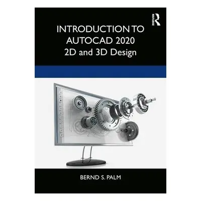 Introduction to AutoCAD 2020 - Palm, Bernd S.