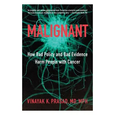 Malignant - Prasad, Vinayak K. (Assistant Professor of Medicine, National Cancer Institute and N