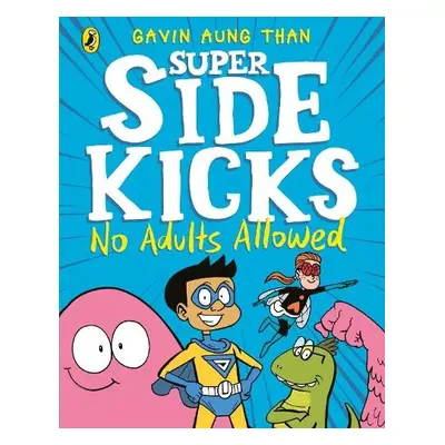 Super Sidekicks: No Adults Allowed - Aung Than, Gavin