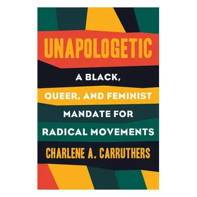 Unapologetic - Carruthers, Charlene