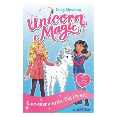 Unicorn Magic: Snowstar and the Big Freeze - Meadows, Daisy