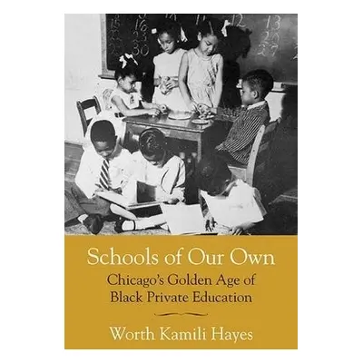 Schools of Our Own - Hayes, Worth Kamili