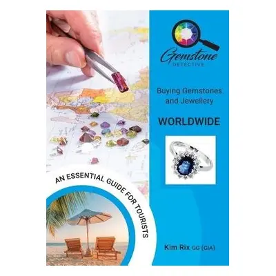 Gemstone Detective: Buying Gemstones and Jewellery Worldwide - Rix, Kim