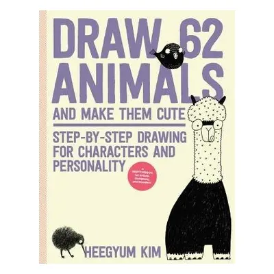 Draw 62 Animals and Make Them Cute - Kim, Heegyum