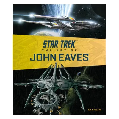 Star Trek: The Art of John Eaves - Nazzaro, Joe