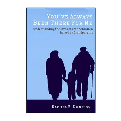 You've Always Been There for Me - Dunifon, Rachel E.