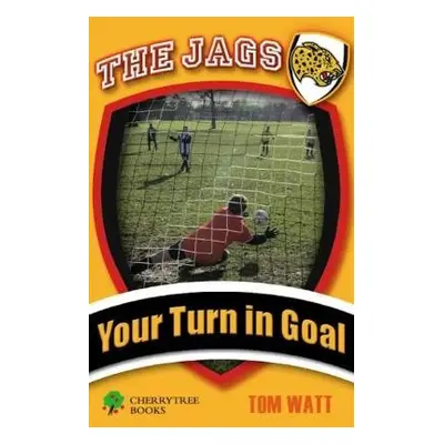 Your Turn in Goal - Watt, Tom