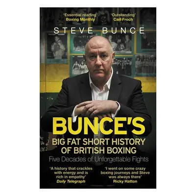 Bunce's Big Fat Short History of British Boxing - Bunce, Steve