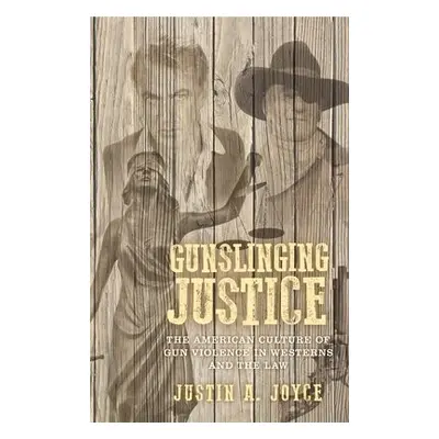 Gunslinging Justice - Joyce, Justin