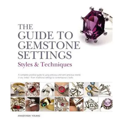 Guide to Gemstone Settings - Young, Anastasia