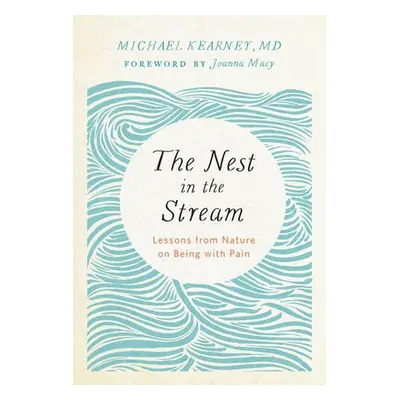 Nest in the Stream - M.D., Michael Kearney,