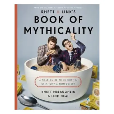 Rhett a Link's Book of Mythicality - McLaughlin, Rhett a Neal, Link