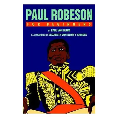 Paul Robeson for Beginners - Von Blum, Paul (Paul Von Blum)