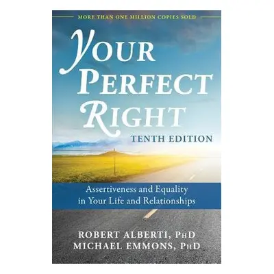 Your Perfect Right, 10th Edition - Alberti, Dr. Robert a Emmons, Michael L.