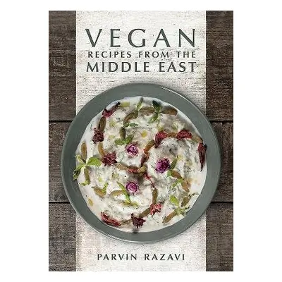 Vegan Recipes from the Middle East - Razavi, Parvin