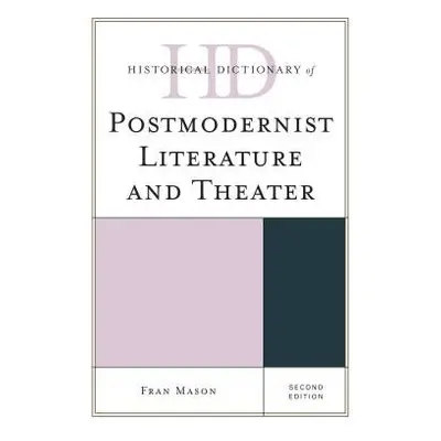 Historical Dictionary of Postmodernist Literature and Theater - Mason, Fran