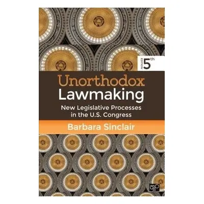 Unorthodox Lawmaking - Sinclair, Barbara L.