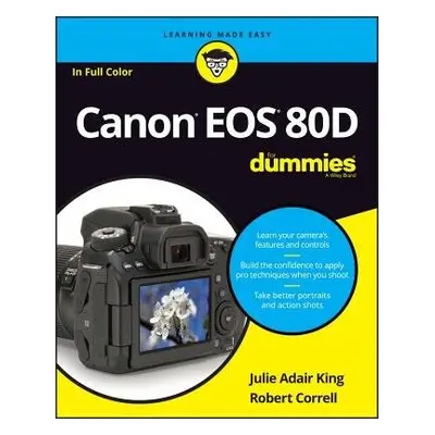 Canon EOS 80D For Dummies - King, Julie Adair (Indianapolis, Indiana) a Correll, Robert