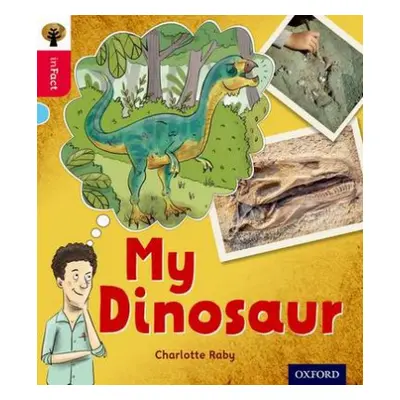 Oxford Reading Tree inFact: Oxford Level 4: My Dinosaur - Raby, Charlotte