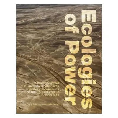 Ecologies of Power - Belanger, Pierre (Associate Professor of Landscape Architecture, Harvard Un