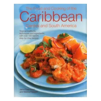 Food and Cooking of the Caribbean Central and South America - Fleetwood, Jenni a Filipelli, Mari