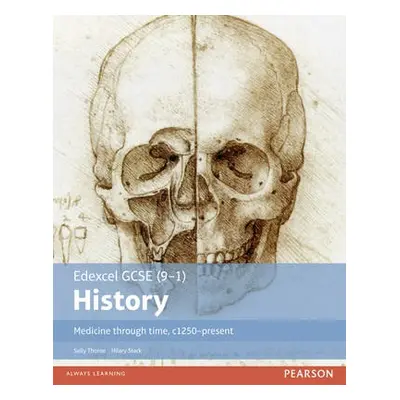 Edexcel GCSE (9-1) History Medicine through time, c1250-present Student Book - Stark, Hilary a T