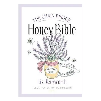 Chain Bridge Honey Bible - Ashworth, Liz