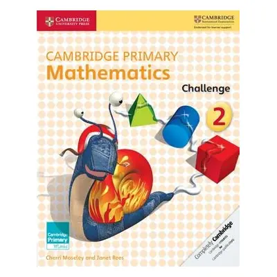 Cambridge Primary Mathematics Challenge 2 - Moseley, Cherri a Rees, Janet