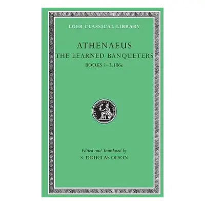 Learned Banqueters, Volume I: Books 1–3.106e - Athenaeus