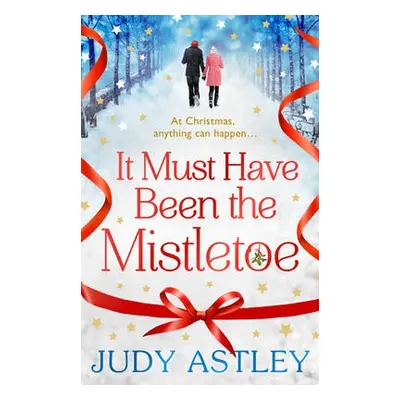 It Must Have Been the Mistletoe - Astley, Judy