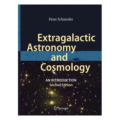 Extragalactic Astronomy and Cosmology - Schneider, Peter