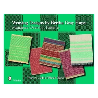 Weaving Designs by Bertha Gray Hayes - Smayda, Norma