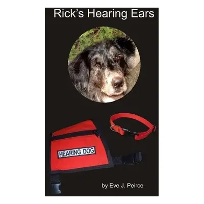 Rick's Hearing Ears - Peirce, Eve J